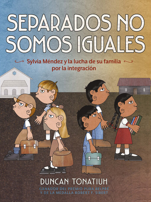 Title details for Separados no somos iguales (Separate Is Never Equal) by Duncan Tonatiuh - Available